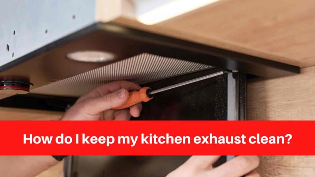 how-do-i-keep-my-kitchen-exhaust-clean