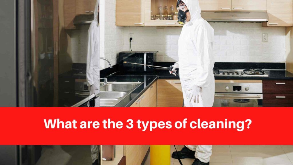 what-are-the-3-types-of-cleaning