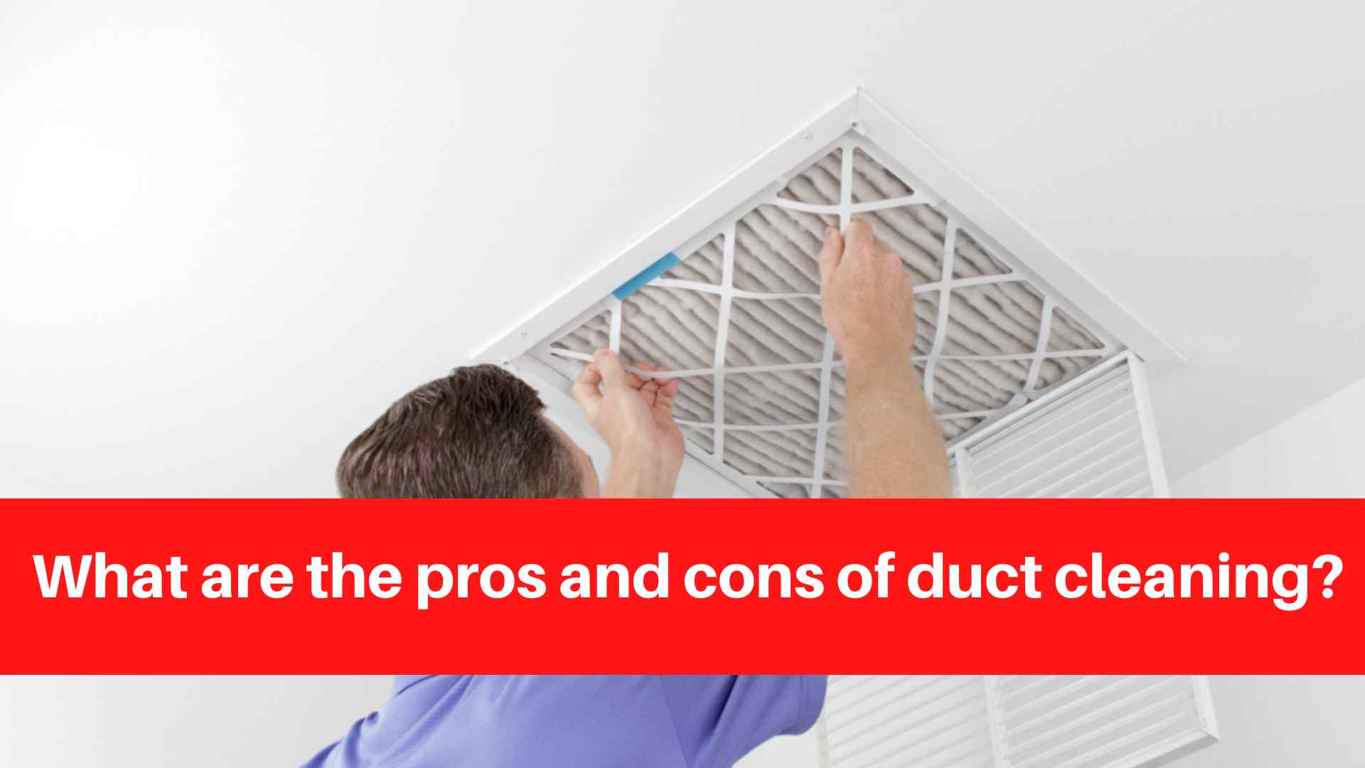 What are the pros and cons of duct cleaning