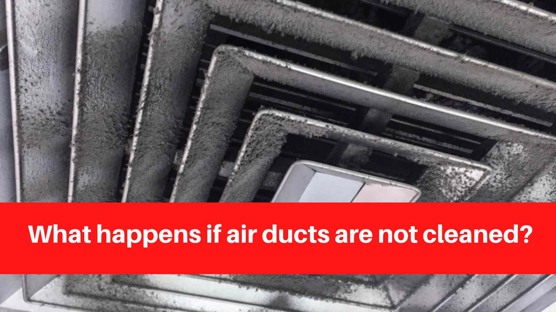 What happens if air ducts are not cleaned