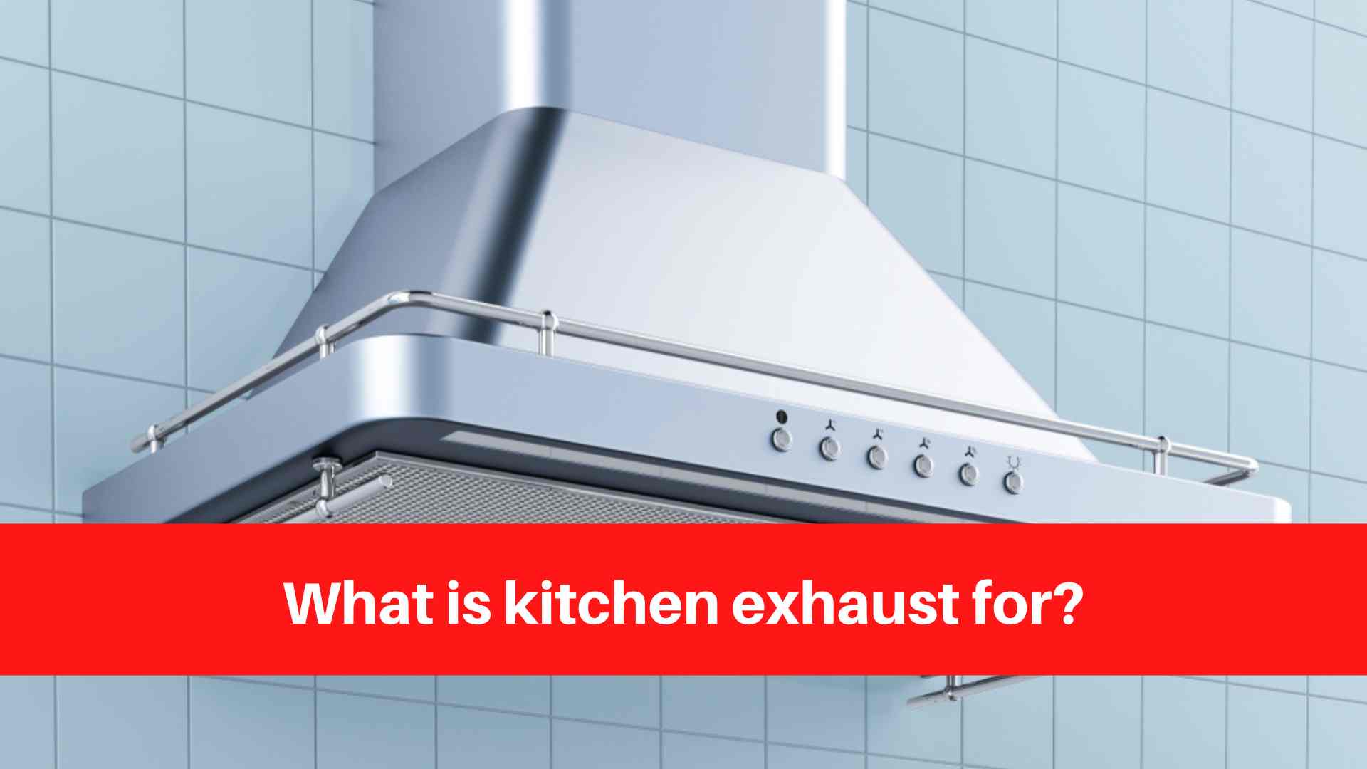 What is kitchen exhaust for