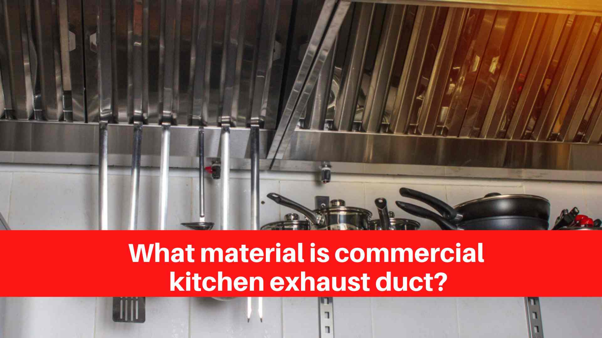 What material is commercial kitchen exhaust duct